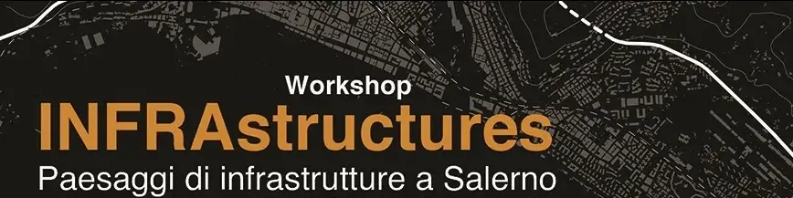 Summer School e Workshop progettuale INFRAstructures